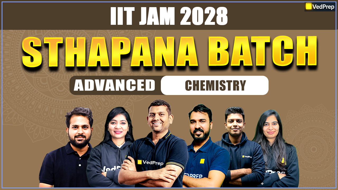 STHAPANA IIT JAM 2028 Chemistry : Sthapana ADVANCE Online Learning Course